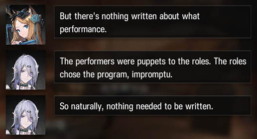 Iris: But there's nothing written about what performance. Shalem: The performaers were puppets to the roles. The roles chose the program, impromptu. So naturally, nothing needed to be written.